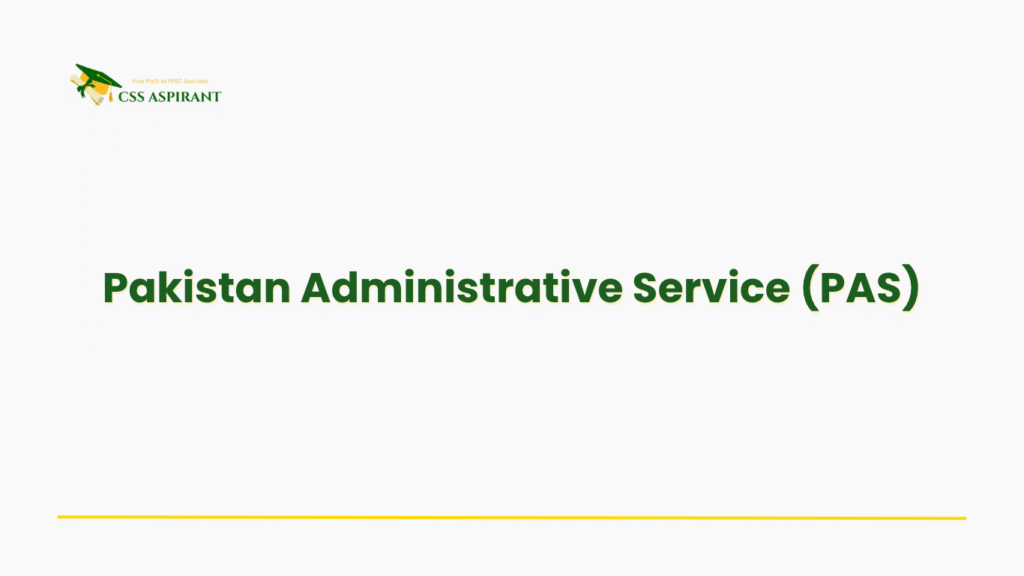Text-based image highlighting PAS, top CSS choice, key administrative roles, career progression, and high preference among candidates.