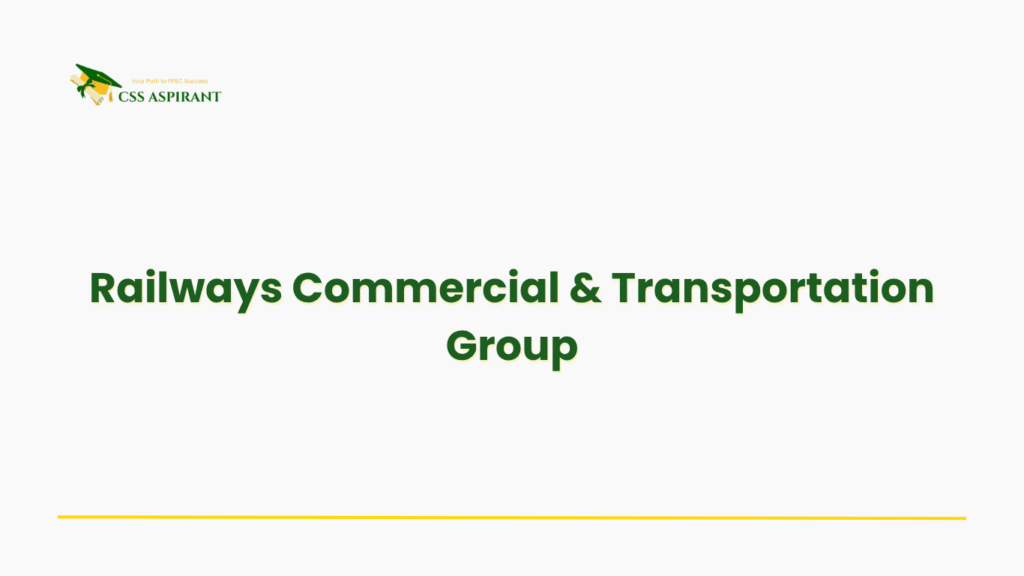 Text image highlighting Railways Group, CSS service managing Pakistan Railways logistics, commercial operations, and national transport network efficiency.