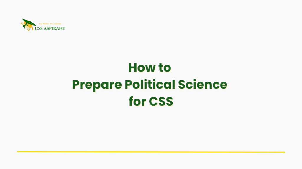 Cover image with the text “How to Prepare Political Science for CSS” on a solid academic-themed background with CSSAspirant logo for a study preparation guide.
