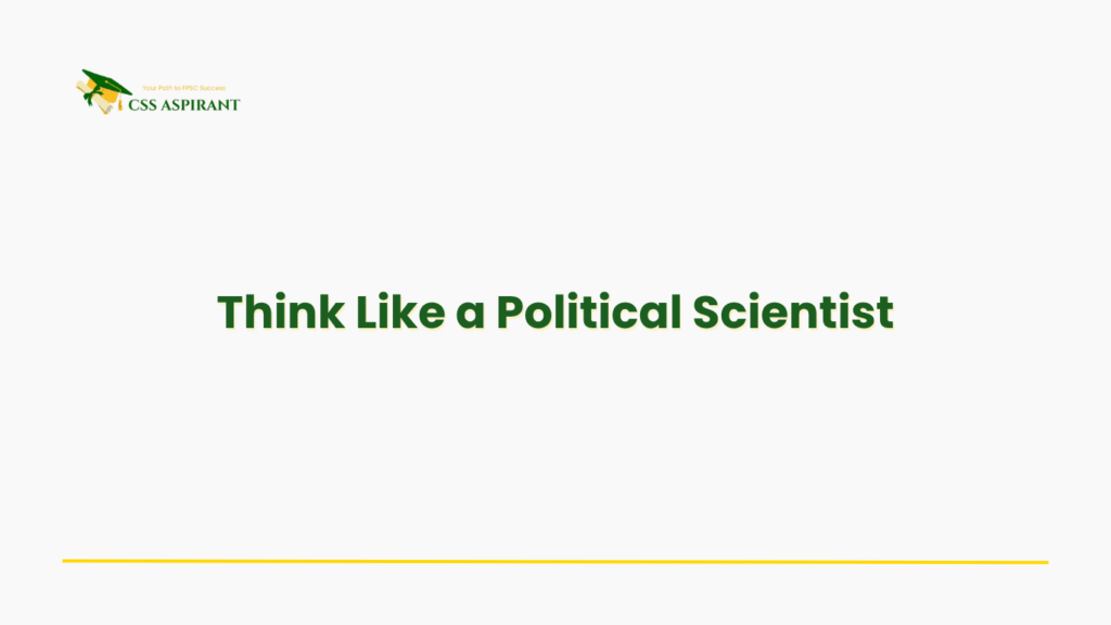 Image with the phrase “Think Like a Political Scientist,” illustrating analytical depth and theoretical application in CSS Political Science answers.