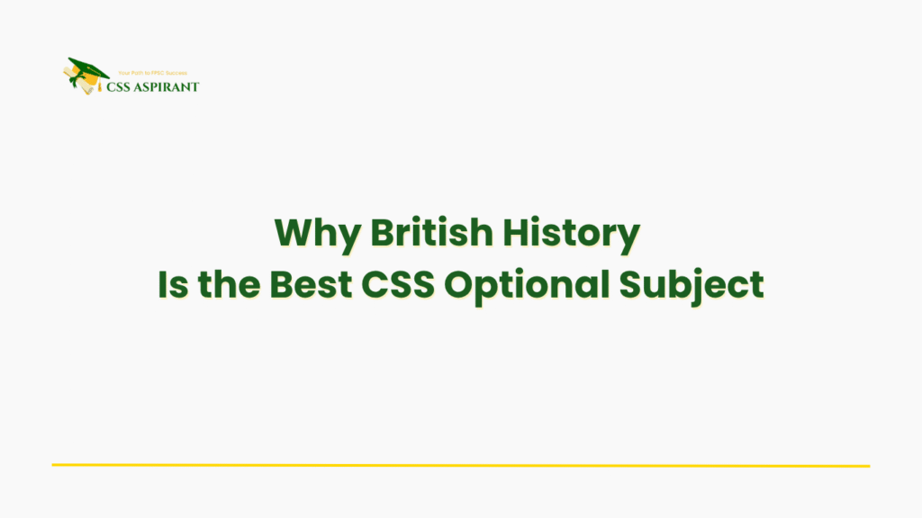 Cover image with text ‘Why British History Is the Best CSS Optional Subject’ for CSSaspirant’s strategic guide on high-scoring optionals.
