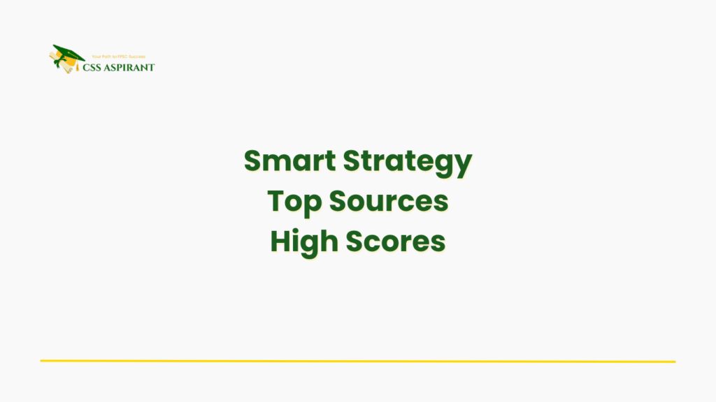 ext-based image featuring “Smart Strategy, Top Sources, High Scores” — essential guidance for CSS aspirants to achieve success using effective preparation strategies and top study materials.