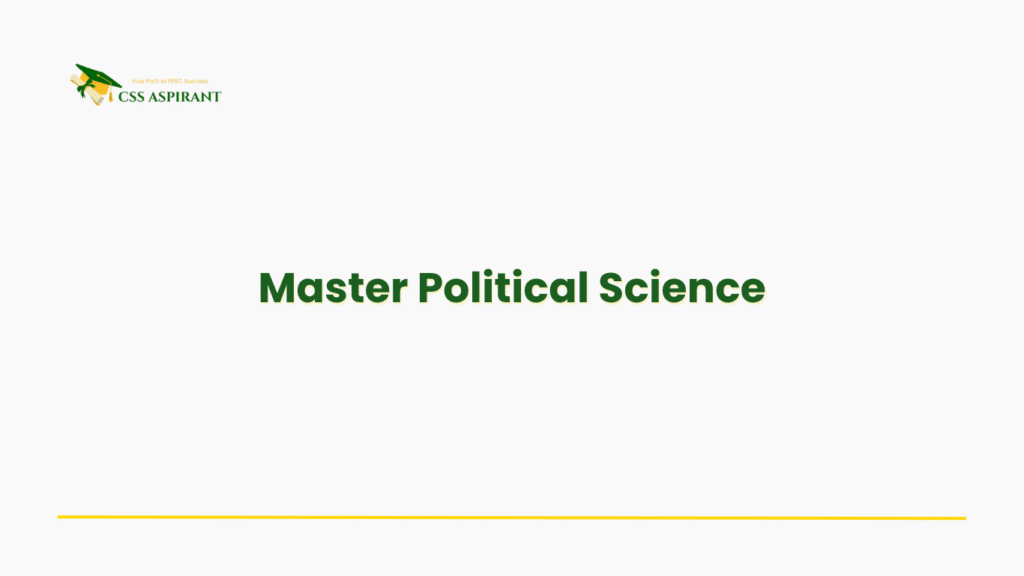 Text-based image featuring “Master Political Science” — essential CSS study material covering political systems, governance, theories, and contemporary issues.