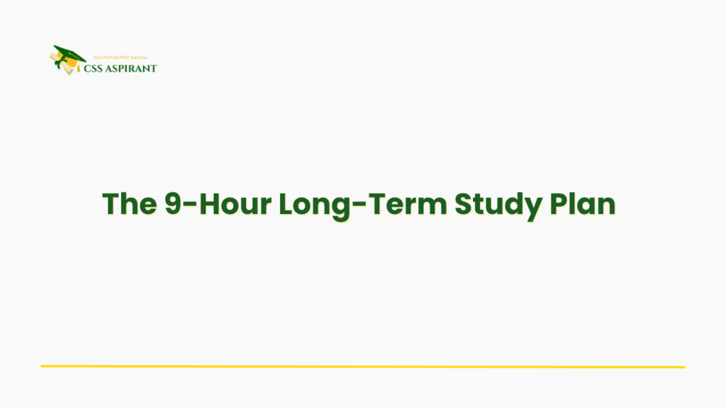 Banner showing the structured 9-hour CSS study plan with daily non-negotiables, core subject mastery stages, productive breaks, and skill-building segments.