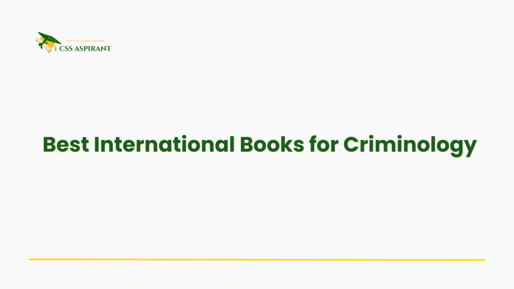 An academic banner presenting top international criminology books for CSS preparation, including Steven E. Barkan, Larry J. Siegel, and Tim Newburn for theoretical foundation and sociological understanding.