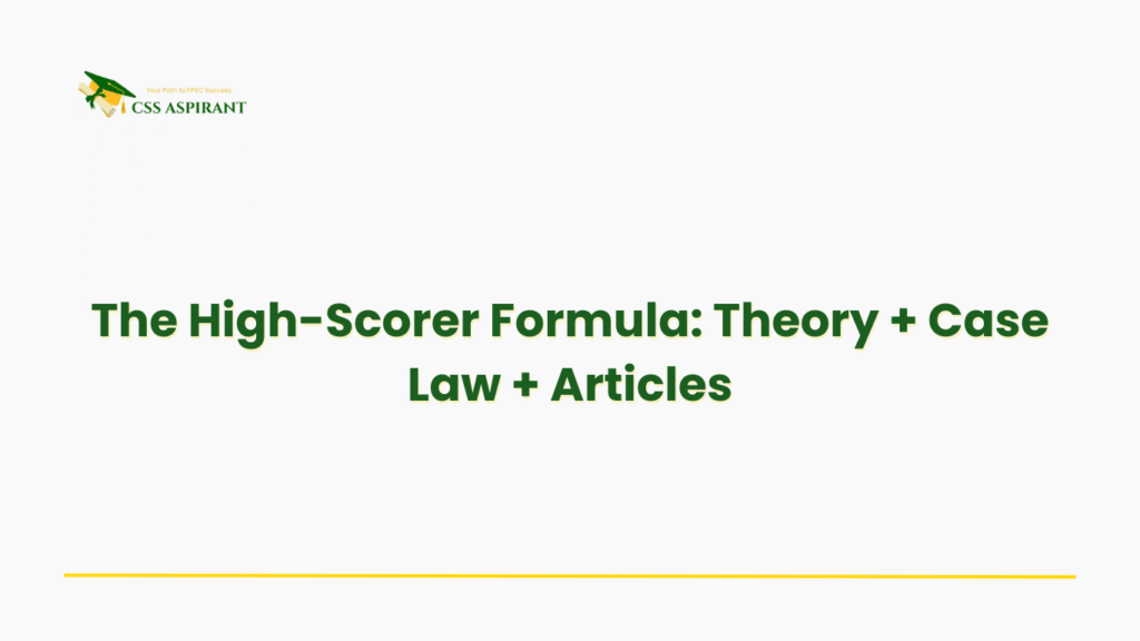 CSS Constitutional Law strategy showing integration of legal theories, case laws, and constitutional articles for top scores.