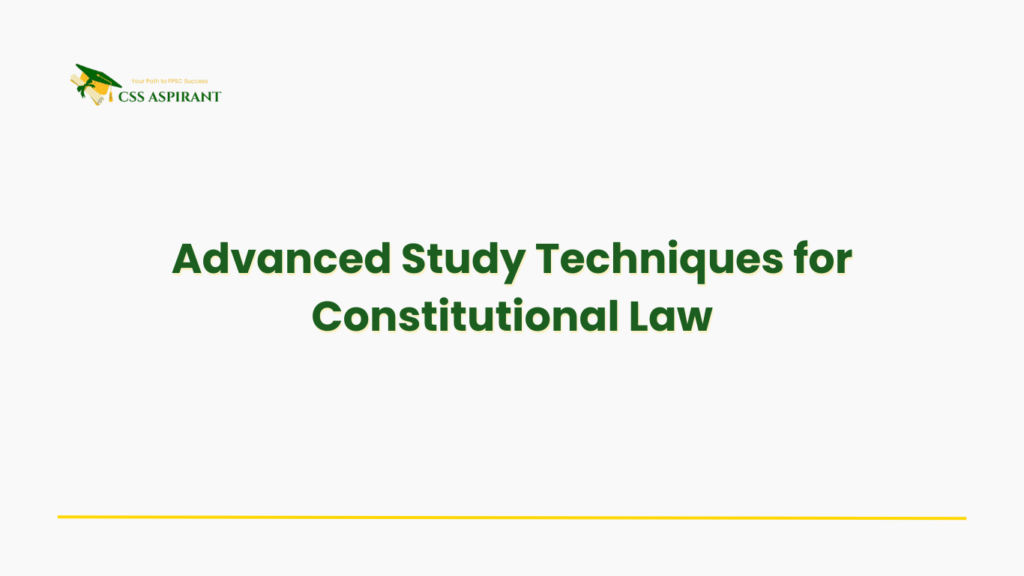 CSS Constitutional Law preparation tips including note-taking, past paper analysis and mentorship guidance.
